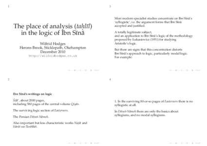 1  3 Most modern specialist studies concentrate on Ibn S¯ın¯a’s ‘syllogistic’, i.e. the argument forms that Ibn S¯ın¯a