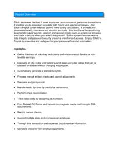 Payroll Overview Elliott decreases the time it takes to process your company’s personnel transactions. It enables you to accurately calculate both hourly and salaried employee. And Elliott’s Payroll power extends bey