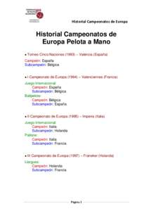 Historial Campeonatos de Europa  Historial Campeonatos de Europa Pelota a Mano Torneo Cinco Naciones (1993) – Valencia (España) Campeón: España