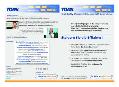 Organisation  Total Quality Management für Informatik-Unternehmen Teilnehmerstimmen Hier lernt nicht ein einzelnes Informatikunternehmen, sondern eine Gruppe.