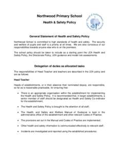 Northwood Primary School Health & Safety Policy General Statement of Health and Safety Policy Northwood School is committed to high standards of health and safety. The security and welfare of pupils and staff is a priori