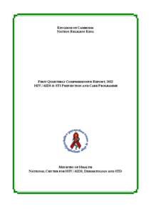KINGDOM OF CAMBODIA NATION RELIGION KING FIRST QUARTERLY COMPREHENSIVE REPORT, 2012 HIV/AIDS & STI PREVENTION AND CARE PROGRAMME