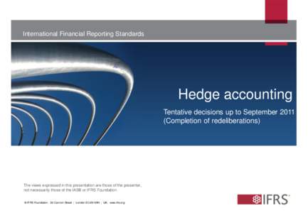 International Financial Reporting Standards  Hedge accounting Tentative decisions up to SeptemberCompletion of redeliberations)