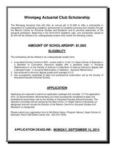 Winnipeg Actuarial Club Scholarship The Winnipeg Actuarial Club will offer an annual gift of $1,000 to offer a scholarship in recognition of outstanding academic achievement by students pursuing their studies through the