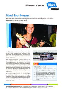 Global Prep Brasilien Erkunde den brasilianischen Regenwald auf einer mehrtägigen AmazonasBootstour — 15. bis 25. Juli 2016 Als Teilnehmer unseres Amazonas-Programms erlebst du, was es heißt, im brasilianischen Regen