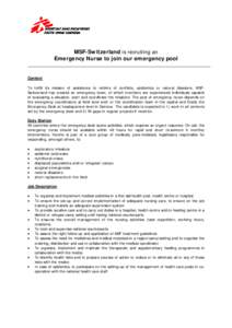 MSF-Switzerland is recruiting an Emergency Nurse to join our emergency pool Context To fulfill its mission of assistance to victims of conflicts, epidemics or natural disasters, MSFSwitzerland has created an emergency te