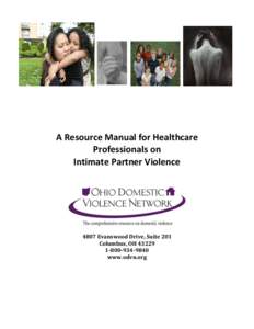 A Resource Manual for Healthcare Professionals on Intimate Partner Violence 4807 Evanswood Drive, Suite 201 Columbus, OH 43229