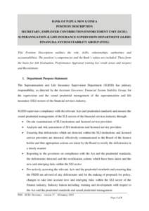 BANK OF PAPUA NEW GUINEA POSITION DESCRIPTION SECRETARY, EMPLOYER CONTRIBUTION ENFORCEMENT UNIT (ECEU) SUPERANNUATION & LIFE INSURANCE SUPERVISION DEPARTMENT (SLISD) FINANCIAL SYSTEM STABILITY GROUP (FSSG)