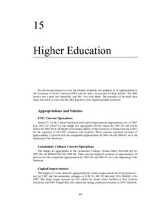 15 Higher Education For the second session in a row, the General Assembly was generous in its appropriations to the University of North Carolina (UNC) and the state’s Community College System. The 2006 session was a go