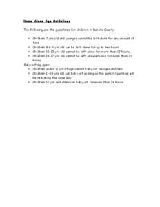 Home A lone A ge Guide line s The following are the guidelines for children in Dakota County: Children 7 yrs old and younger cannot be left alone for any amount of time • Children 8 & 9 yrs old can be left alone for up