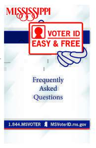 Frequently Asked Questions Dear Mississippi Voter, The majority of Mississippi voters cast a ballot