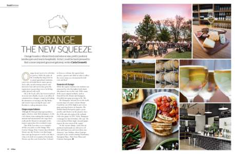 food&wine  ORANGE THE NEW SQUEEZE Orange boasts a vibrant food and wine scene, pretty pastoral