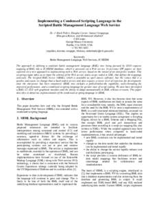 Implementing a Condensed Scripting Language in the Scripted Battle Management Language Web Service Dr. J. Mark Pullen, Douglas Corner, Samuel Singapogu, Bhargava Bulusu, and Mohammad Ababneh C4I Center George Mason Unive