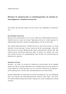 PostNord AB (publ)  Riktlinjer för bestämmande av anställningsvillkor för ledande befattningshavare i PostNord-koncernen Det föreslås inga ändringar jämfört med de riktlinjer som fastställdes av årsstämman 20