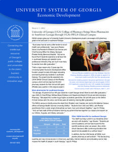 UN I V E R S I TY S Y S T E M O F G E O R G I A Economic Development M A R C H 7, 2012 University of Georgia (UGA) College of Pharmacy Brings More Pharmacists to Southwest Georgia through UGA’s SWGA Clinical Campus