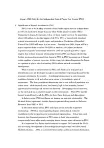 Japan’s ODA Policy for the Independent State of Papua New Guinea (PNG) 1. Significance of Japan’s Assistance to PNG PNG is one of the leading countries of the Pacific region since its independence in[removed]Its land s