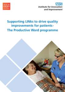 Supporting LINks to drive quality improvements for patients The Productive Ward programme Contents 1. Introduction to this pack