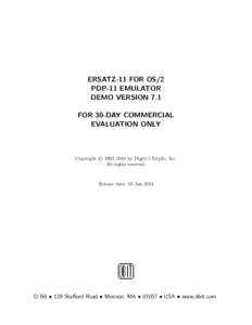 ERSATZ-11 FOR OS/2 PDP-11 EMULATOR DEMO VERSION 7.1 FOR 30-DAY COMMERCIAL EVALUATION ONLY