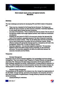 Short analysis report, survey and regional networks Macedonia Summary The main challenges and barriers for developing EPC and ESCO market in Macedonia are: