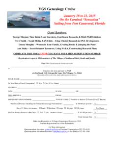 VGS Genealogy Cruise January 18 to 22, 2015 On the Carnival “Sensation” Sailing from Port Canaveral, Florida Guest Speakers: George Morgan: Time lining Your Ancestors, Courthouse Research, & Brick Wall Solutions