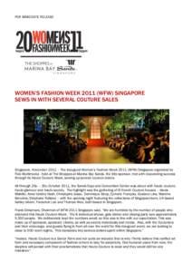 FOR IMMEDIATE RELEASE 	
   	
  	
   	
  	
   WOMEN’S FASHION WEEK[removed]WFW) SINGAPORE SEWS IN WITH SEVERAL COUTURE SALES
