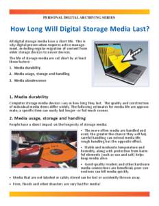 PERSONAL DIGITAL ARCHIVING SERIES  How Long Will Digital Storage Media Last? All digital storage media have a short life. This is why digital preservation requires active management, including regular migration of conten