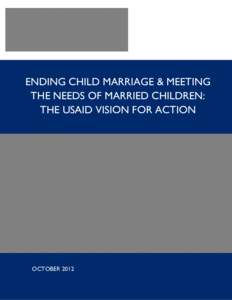 Ending Child Marriage and Meeting the Needs of Married Children: the USAID Vision for Action