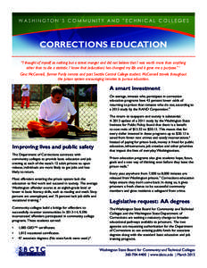CORRECTIONS EDUCATION “I thought of myself as nothing but a street monger and did not believe that I was worth more than anything other than to die a statistic. I know that (education) has changed my life and it gave m