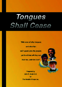 TONGUES SHALL CEASE John R Ecob D.D. Editor of the Herald of Hope Email: [removed]