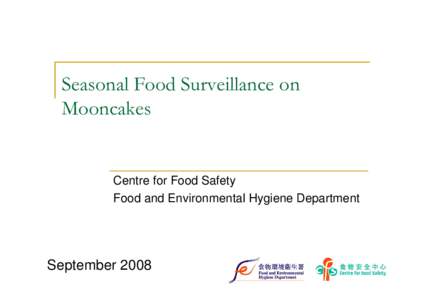 Seasonal Food Surveillance on Mooncakes Centre for Food Safety Food and Environmental Hygiene Department