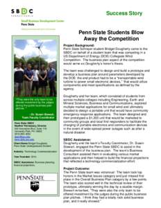 Success Story  Penn State Students Blow Away the Competition Project Background: Penn State Schreyer student Bridget Dougherty came to the