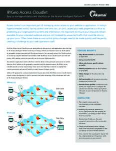 AKAMAI CLOUDLETS: PRODUCT BRIEF  IP/Geo Access Cloudlet Easy to manage whitelists and blacklists on the Akamai Intelligent Platform™  Access control is an important part of managing visitor access to your website or ap