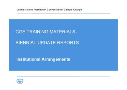 CGE TRAINING MATERIALSBIENNIAL UPDATE REPORTS  Institutional Arrangements Acronyms •