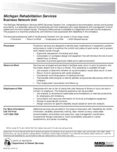 Michigan Rehabilitation Services Business Network Unit The Michigan Rehabilitation Services (MRS) Business Network Unit, comprised of accommodation centers and business consultants, is a statewide resource for businesses