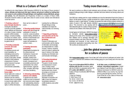 What is a Culture of Peace?  Today more than ever… As defined by the United Nations (1998, Resolution A/RES/52/13), the Culture of Peace consists of values, attitudes and behaviours that reject violence and prevent con