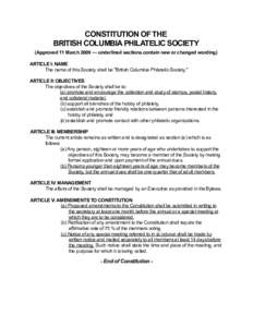 CONSTITUTION OF THE BRITISH COLUMBIA PHILATELIC SOCIETY (Approved 11 March 2009 — underlined sections contain new or changed wording) ARTICLE I: NAME The name of this Society shall be 