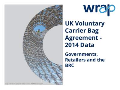 UK Voluntary Carrier Bag Agreement 2014 Data Governments, Retailers and the BRC