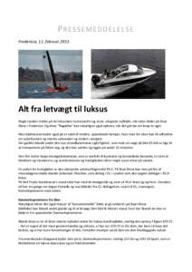 PRESSEMEDDELELSE Fredericia, 11. februar 2013 Alt fra letvægt til luksus Nogle tænker måske på de luksuriøse motoryachts og store, elegante sejlbåde, når talen falder på Boat Show i Fredericia. Og disse ”flagsk