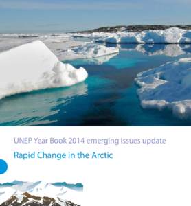 Rapid change in the Arc tic  UNEP Year Book 2013 emerging issue: Rapid change in the Arctic – A view from the top