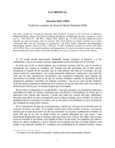 LA CREENCIA Alexander BainTraducción castellana de Armando Daniel OtamendiEste texto, tomado del volumen de Alexander Bain Professor of Logic in the University of Aberdeen, Mental and Moral Science. Part