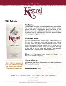 2011 Tribute Vinification: This wine was created to commemorate the life of John Walker. He created Kestrel Vintners to craft wines of both superior quality and value. This complex blend is a tribute to John Walker’s c