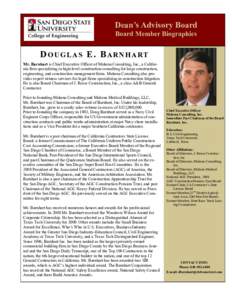 Dean’s Advisory Board Board Member Biographies D O U G L A S E . B A R N H A RT Mr. Barnhart is Chief Executive Officer of Makena Consulting, Inc., a California firm specializing in high-level construction consulting f