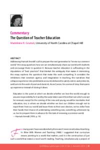 Commentary The Question of Teacher Education Madeleine R. Grumet, University of North Carolina at Chapel Hill ABSTRACT Addressing Hannah Arendt’s call to prepare the next generation to “renew our common