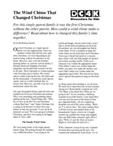 The Wind Chime That Changed Christmas For this single parent family it was the first Christmas without the other parent. How could a wind chime make a difference? Read about how it changed this family’s time together.