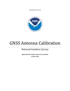 NGS POLICYGNSS Antenna Calibration National Geodetic Survey Approved by the Products and Services Committee 15 March 2012