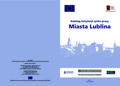 Katalog instytucji rynku pracy  Miasta Lublina Copyright© Zespó∏ Europejski Dom Spotkaƒ - Fundacja Nowy Staw & Lubelski OÊrodek Samopomocy