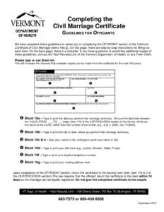 Completing the Civil Marriage Certificate GUIDELINES FOR OFFICIANTS We have prepared these guidelines to assist you in completing the OFFICIANT section of the Vermont Certificate of Civil Marriage (items 18a-g). On this 