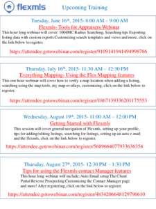 Upcoming Training Tuesday, June 16th, :00 AM – 9:00 AM Flexmls- Tools for Appraisers Webinar This hour long webinar will cover: 1004MC Radius Searching, Searching tips Exporting listing data with custom exports 