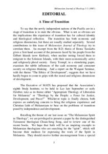 Melanesian Journal of TheologyEDITORIAL A Time of Transition To say that the newly-independent nations of the Pacific are in a stage of transition is to state the obvious. What is not so obvious are