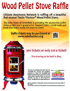 Wood Pellet Stove Raffle Citizens Awareness Network is raﬄing oﬀ a beautiful Red enamel Thelin “Parlour” Wood Pellet Stove. The Solar Store of Greenﬁeld is providing the 40,000 btu pellet stove as this year’s